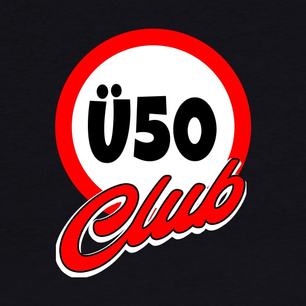 Ü50 Club Geschenk 50er Geburtstag Spaß by Foxxy Merch